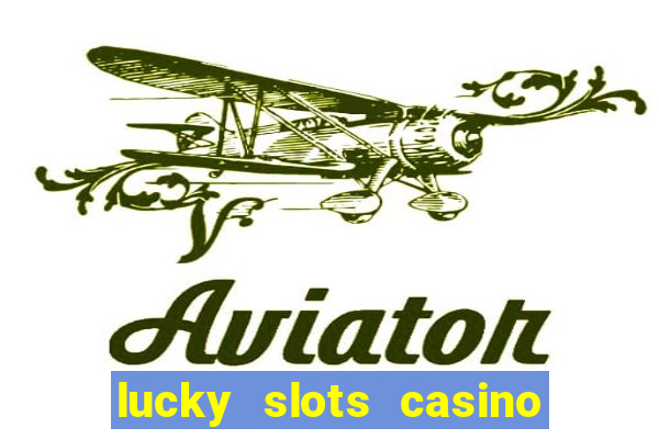 lucky slots casino games 777