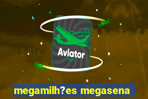 megamilh?es megasena