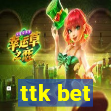 ttk bet