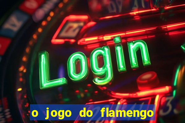 o jogo do flamengo vai passar na globo play