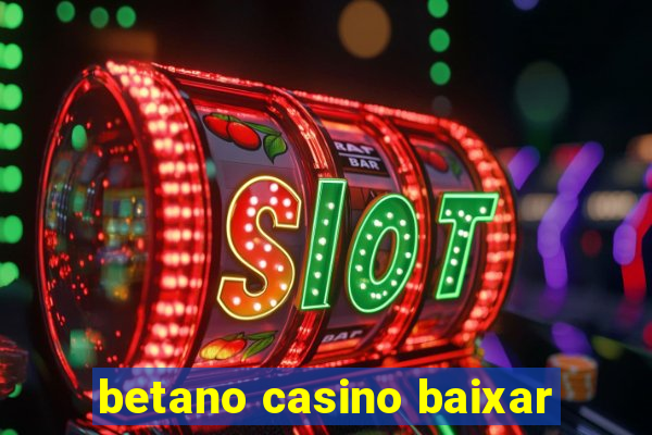 betano casino baixar