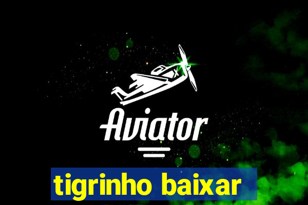 tigrinho baixar