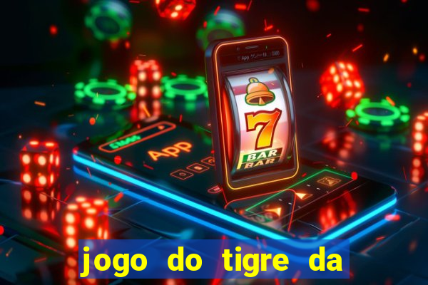 jogo do tigre da dinheiro de verdade