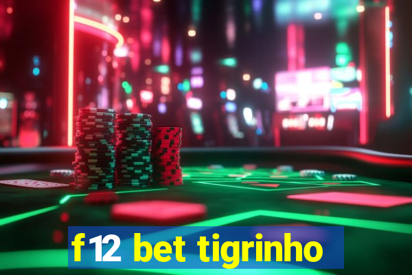 f12 bet tigrinho