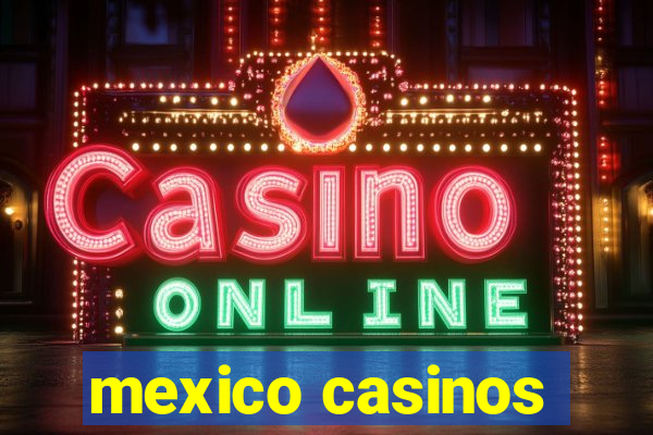 mexico casinos