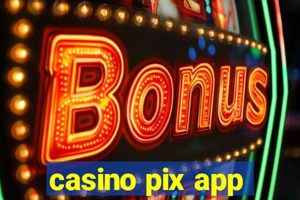 casino pix app