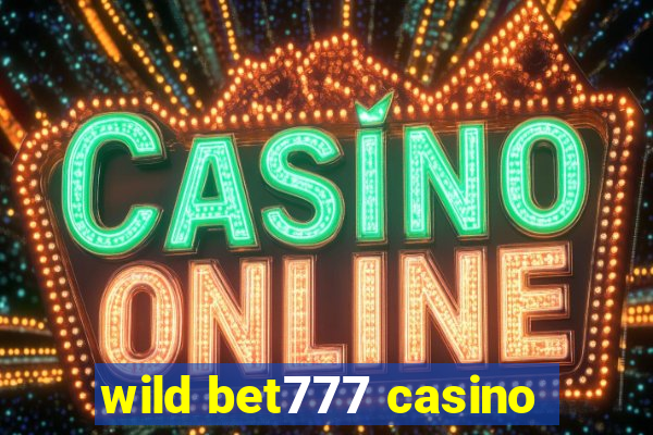 wild bet777 casino