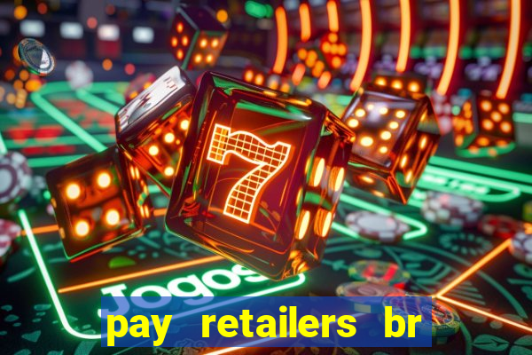 pay retailers br serviços de pagamentos ltda