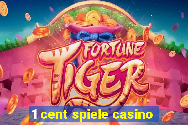 1 cent spiele casino