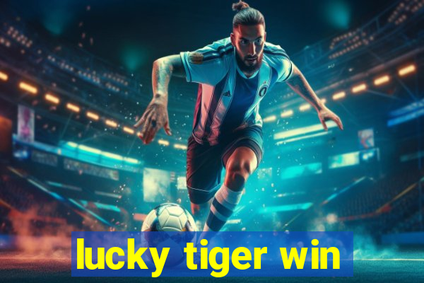 lucky tiger win