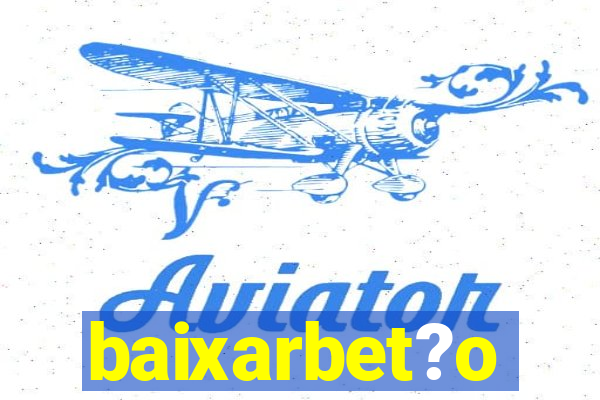 baixarbet?o