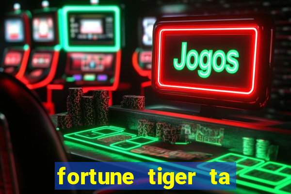 fortune tiger ta pagando hoje