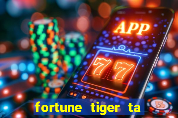 fortune tiger ta pagando hoje