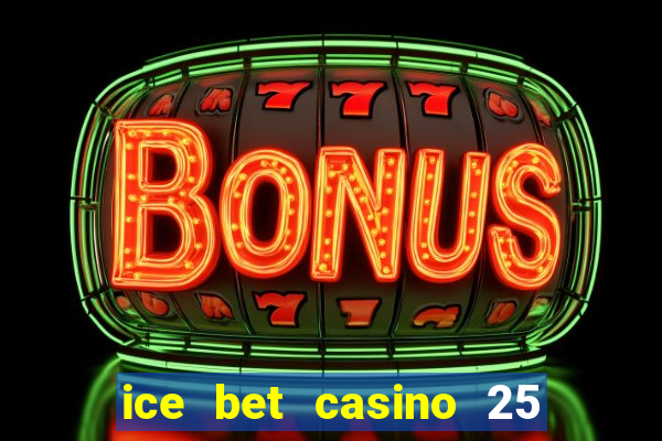 ice bet casino 25 free spins