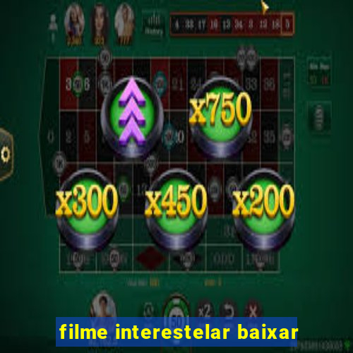 filme interestelar baixar