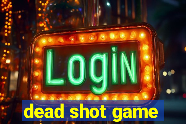 dead shot game