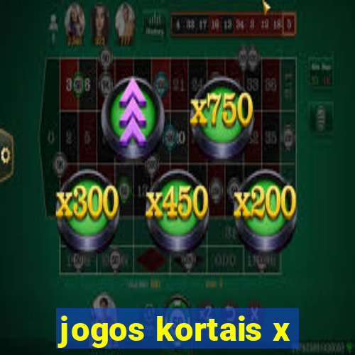 jogos kortais x