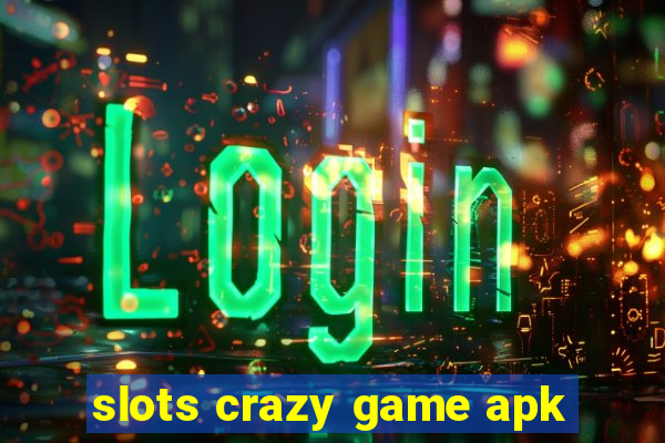 slots crazy game apk