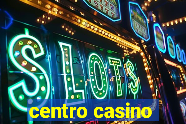 centro casino