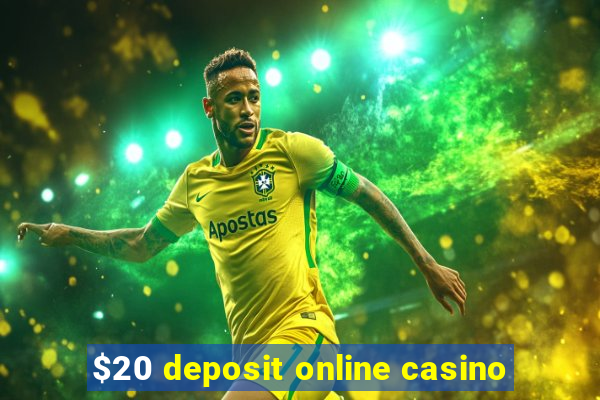 $20 deposit online casino