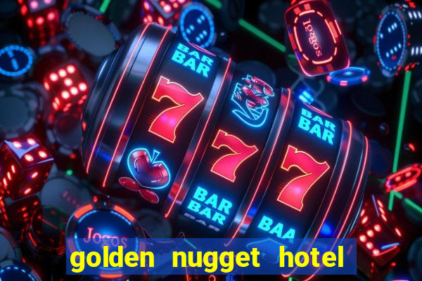 golden nugget hotel and casino