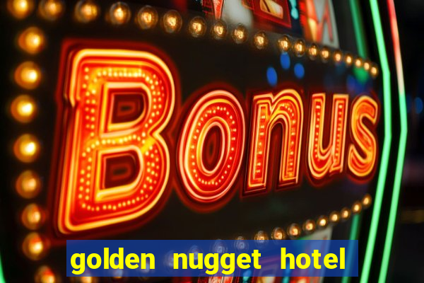 golden nugget hotel and casino