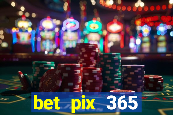 bet pix 365 b么nus login