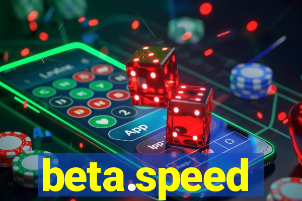 beta.speed