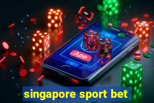 singapore sport bet