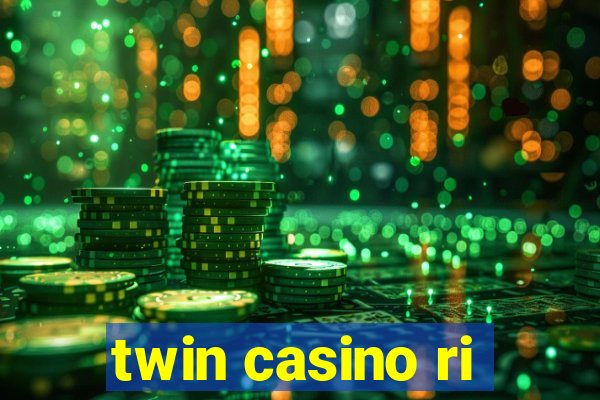 twin casino ri