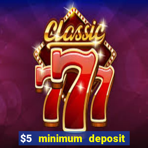 $5 minimum deposit casino canada 2020