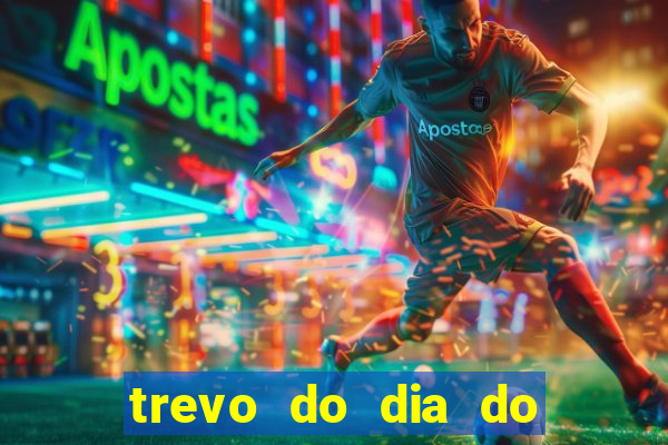 trevo do dia do jogo do bicho