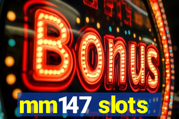 mm147 slots