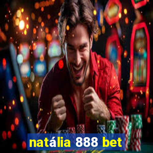 natália 888 bet