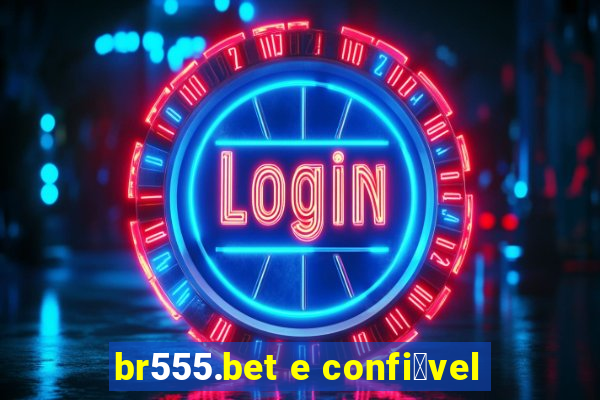 br555.bet e confi谩vel