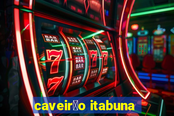 caveir茫o itabuna