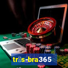 tr谩s-bra365