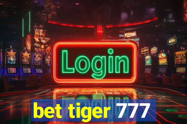 bet tiger 777