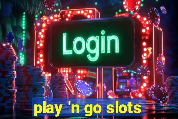 play 'n go slots