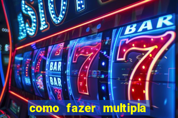 como fazer multipla na estrela bet