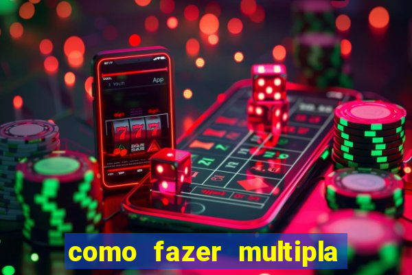 como fazer multipla na estrela bet