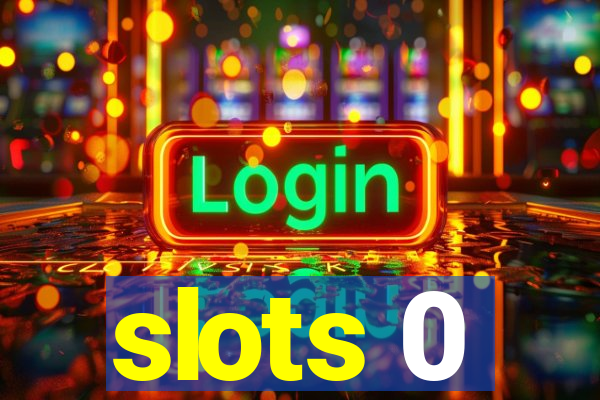 slots 0