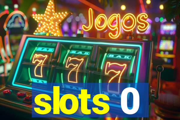 slots 0