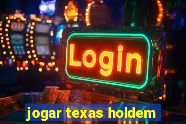 jogar texas holdem