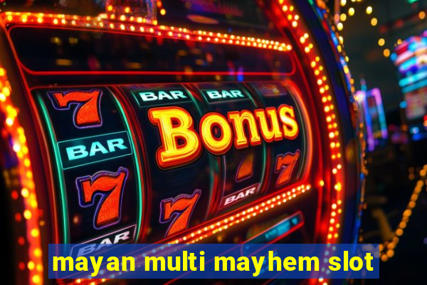 mayan multi mayhem slot