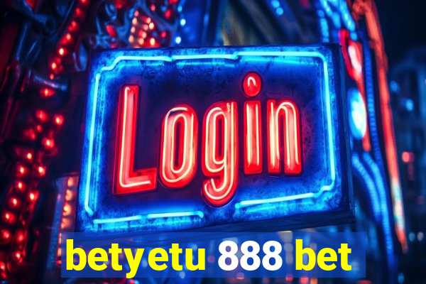 betyetu 888 bet