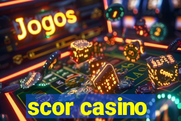 scor casino