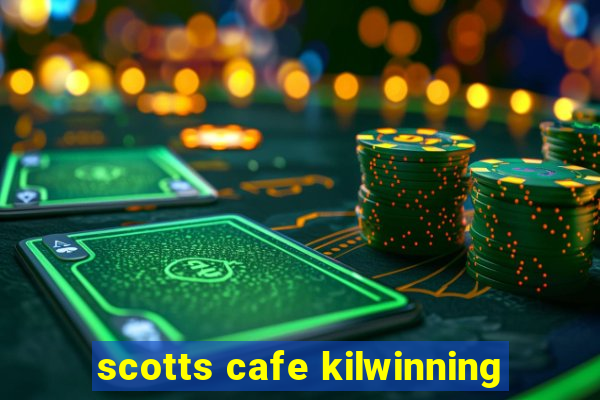 scotts cafe kilwinning