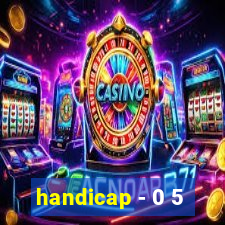 handicap - 0 5