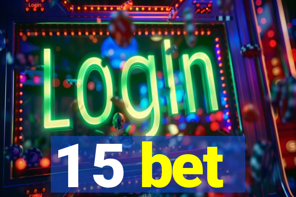 1 5 bet